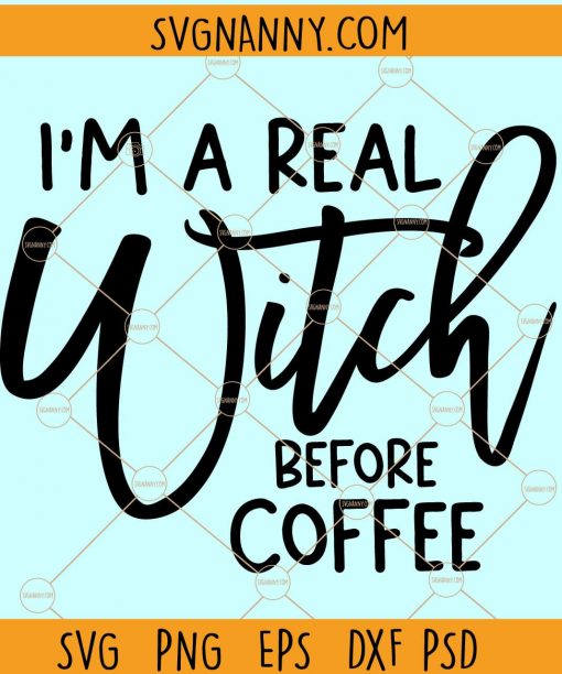 I’m A Real Witch before Coffee SVG, Halloween SVG file, witch svg, real witch svg, Halloween witch SVG file