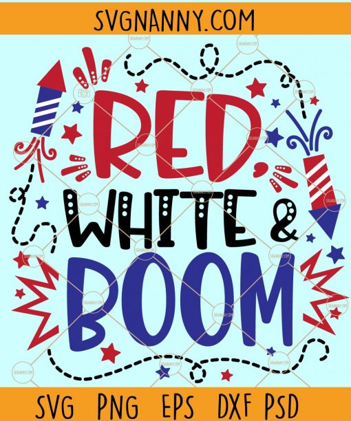 Red White And Boom SVG, 4th Of July SVG, Fourth Of July SVG, Funny 4th Of July SVG, Funny Fourth Of July, 4th of July fireworks svg, Independence Day Svg, All American SVG  files