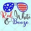 Red White And Booze SVG, 4th Of July SVG, Fourth Of July SVG, Funny 4th Of July SVG, Independence Day Svg, Patriotic Shirt svg, Star Spangled hammered svg, All American SVG, Wine glass svg files