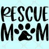Rescue Mom SVG, Dog Pawprint svg, Dog Paw SVG, Dog mom svg, dog rescue svg, Paw Print Svg, Rescue Animals Shirt Svg Files