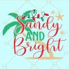 Sandy and Bright svg, Beach Christmas SVG, Christmas in July, Tropical Christmas, Christmas at the Beach SVG, Beach Svg, Beachy Christmas Svg, Beach House Svg  Files