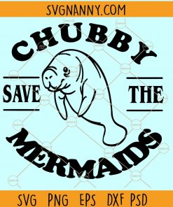 Save the Chubby Mermaids SVG, Sea Cow svg, Mermaids SVG, Mermaid Lovers Files