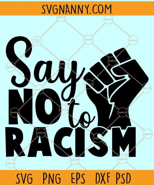 Say no to racism svg, Black lives Mater, stop racism svg, All lives matter svg, I can’t Breathe svg, Stand Against Racism svg, usa flag black lives matter svg, racism svg file
