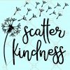 Scatter kindness dandelion SVG, Scatter Kindness SVG, Dandelion Vector, scatter kindness shirt SVG, Dandelion SVG, Dandelion Scatter kindness SVG Files
