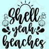 Shell Yeah Beaches SVG, Shell Yeah SVG, Beaches SVG, Beach Vacations svg, sea shell svg, beach design, summer cutting files, beach pun svg file