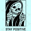 Stay positive skull svg, Stay positive svg, Halloween svg, skull svg, skull stay positive svg, test negative svg, motivation svg, stay positive shirt svg file