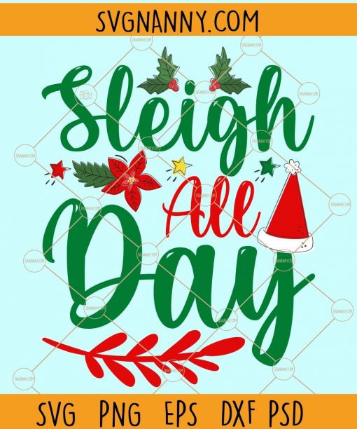 Sleigh All Day Svg, Santa Svg, Christmas Svg, Holiday Svg, Trendy Christmas Shirt Svg, Merry Christmas Svg, Trendy Christmas Sign Svg  files