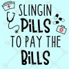 Slingin Pills to Pay the Bills Svg, Nurse Life Svg, Pharmacist Saying svg, Nurse svg, Funny Nurse Svg, Pharmacist Svg, Medicine svg Files