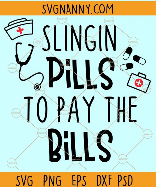 Slingin Pills to Pay the Bills Svg, Nurse Life Svg, Pharmacist Saying svg, Nurse svg, Funny Nurse Svg, Pharmacist Svg, Medicine svg Files