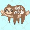 Sloth mode svg, Lazy sloth svg, sloth on branch svg, Lazy mode svg, Sloth mode shirt svg, cute sloth svg, sloth svg files, do it later sloth svg, sloth Files