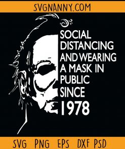 Social Distancing and wear a Mask in Public Since 1978 SVG, Michael Myers Social Distancing SVG, Michael Myers Halloween SVG Files