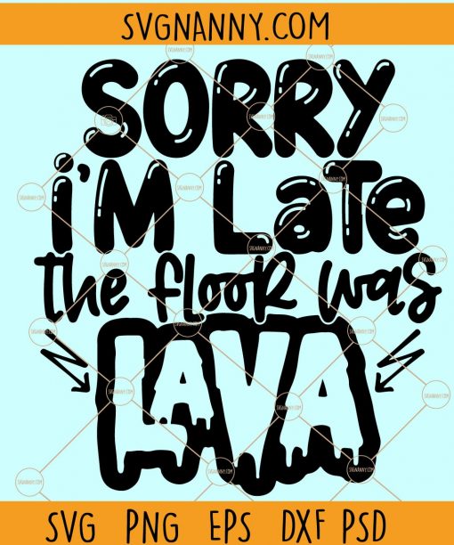 Sorry I’m Late The Floor Was Lava SVG, Mother’s Day SVG, mother SVG, Mama SVG, I got it from my mama SVG, Mom SVG files for Cricut, Mom Life SVG file