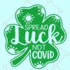 Spread Luck Not Covid SVG, Quarantine St Patrick Day SVG, St Patricks Day SVG, St Patricks Day SVG free, St Patrick Day Shirt SVG, St. Paddy’s Svg