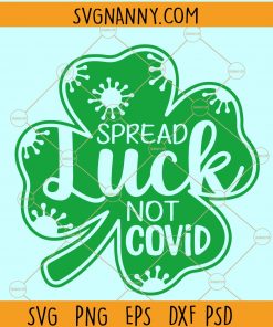 Spread Luck Not Covid SVG, Quarantine St Patrick Day SVG, St Patricks Day SVG, St Patricks Day SVG free, St Patrick Day Shirt SVG, St. Paddy’s Svg
