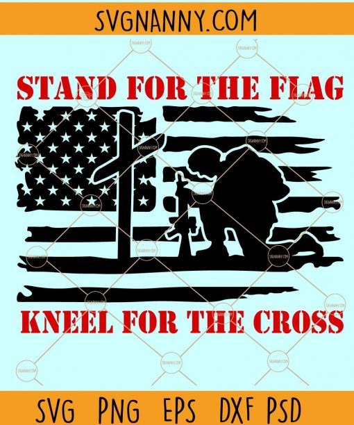 Stand For The Flag Kneel For The Cross svg, Distressed American Flag SVG, 4th of July Shirt files