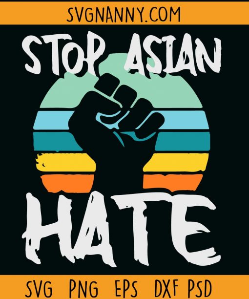 Stop Asian Hate svg, Stop Asian Hate crime svg, Asian lives matter svg, anti-racism svg, Hate Racism Svg, stop racism svg files