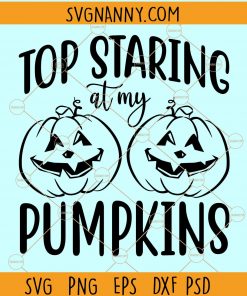 Stop Staring At My Pumpkins SVG, Halloween Pumpkin Svg, Pumpkin Breast svg, Halloween boobs svg, Halloween Svg file, Halloween Shirt svg, Pumpkin Silhouette
