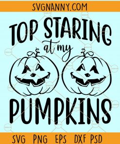 Stop Staring At My Pumpkins SVG, Halloween Pumpkin Svg, Pumpkin Breast svg, Halloween boobs svg, Halloween Svg file, Halloween Shirt svg, Pumpkin Silhouette