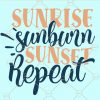 Sunrise Sunburn Sunset Repeat Svg, Summer Tee svg, Summer Vacation svg, Beach Shirt svg, Beach svg, Summer Svg, Vacation Svg