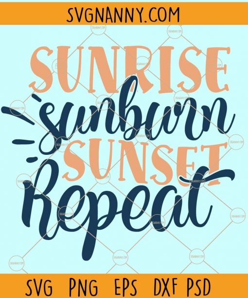 Sunrise Sunburn Sunset Repeat Svg, Summer Tee svg, Summer Vacation svg, Beach Shirt svg, Beach svg, Summer Svg, Vacation Svg