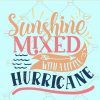 Sunshine Mixed With A Little Hurricane svg, Sunshine svg , Hurricane svg , Vacation svg, Summer Tee svg, Summer Vacation svg, Beach Shirt svg, Beach svg, Summer Svg, Vacation Svg