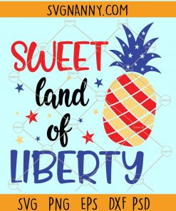 Sweet land of liberty svg, 4th of July svg, Patriotic pineapple svg, Fourth of July svg, Pineapple svg files