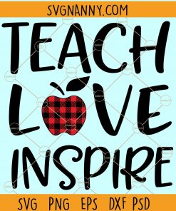 Teach love inspire SVG, Teacher svg Files, teacher shirt SVG, school teacher svg, teach svg, teacher gift, teacher appreciation SVG, teacher saying SVG, Teacher svg file