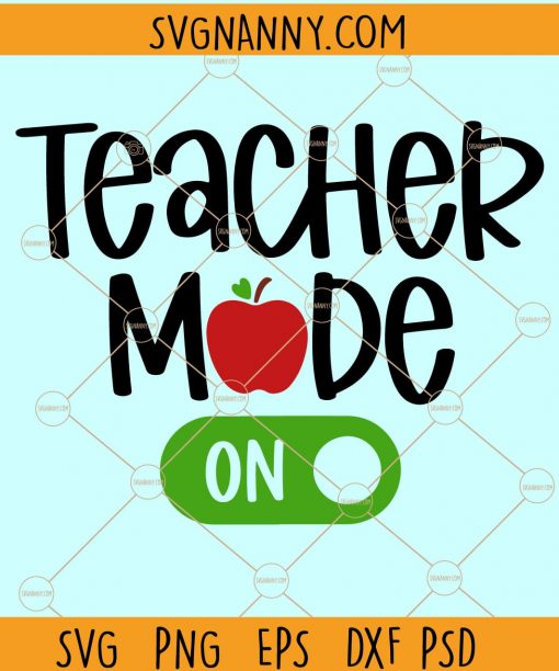 Teacher mode on svg, teaching mode on svg, love to teach svg, teacher shirt svg, school teacher svg, teacher gift svg  file