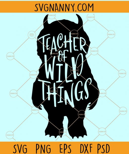 Teacher of wild things svg, wild things svg, teacher svg, teacher gift svg, teacher appreciation svg, teach wild thing