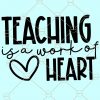 Teaching is a Work of the Heart svg, Teaching svg, Best Teacher svg, Teacher Appreciation svg, Teacher Shirt svg, Teacher Gift svg, Born To Teach svg, Teacher Life svg Files