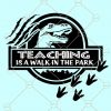 Teaching is a walk in the park SVG,  School svg, Back to school svg, Teacher appreciation SVG, Disney teacher svg, Jurassic park teacher svg, school teacher svg Files