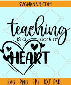 Teaching is a Work of the Heart svg, Teaching svg, Best Teacher svg, Teacher Appreciation svg, Teacher Shirt svg, Teacher Gift svg, Born To Teach svg, Teacher 2021 svg, Teacher Life svg, The Longest School year ever svg  file