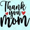 Thank you mom SVG, mom svg file for cricut, mother’s day svg, mom svg, mom love svg, mom shirt svg  Files