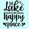 The lake is my Happy Place Svg, Lake life svg, Happy Place svg, Beach svg, Vacation svg, family Holiday svg file