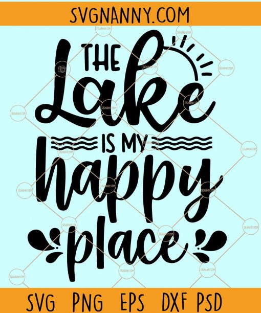 The lake is my Happy Place Svg, Lake life svg, Happy Place svg, Beach svg, Vacation svg, family Holiday svg file
