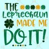 The Leprechaun Made Me Do It SVG, Kids St Patricks Day Svg, St Pattys Day Shirt Svg, St Patricks Day SVG, St Patricks Day SVG free, St Patrick Day Shirt SVG file