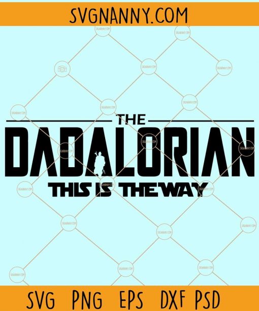  Dadalorian Svg file, Disney Svg, Mando Svg, Star Wars SVG, Dad SVG, Fathers Day SVG, Dadalorian Child Fathers Day SVG, The Dadalorian SVG file