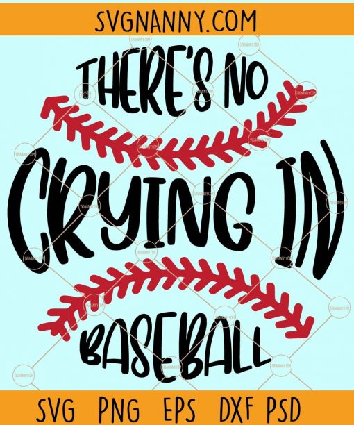 There's no crying in baseball SVG, Baseball SVG, Baseball Mom Svg, Sports Svg, Baseball Fan Svg, Baseball Player Svg, Baseball Shirt Svg