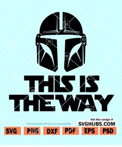 This is the Way SVG, Mandalorian SVG, Star Wars svg, Baby Yoda svg, Star Wars Cricut, I have spoken svg, svg converter, Mandalorian svg free, svg planets, free svg Disney  file