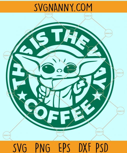 This is the way coffee SVG, Baby Yoda SVG, Grogu SVG, Starbucks coffee cup SVG, Baby Yoda this is The Way Coffee Svg, Disney Starbucks Svg  files