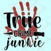 True crime junkie SVG, crime junkie SVG, True Crime SVG, Crime Show Detective SVG, Tv Show Shirt SVG, Mom Life svg, Adult Shirt svg, True Crime Fan svg  file
