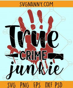 True crime junkie SVG, crime junkie SVG, True Crime SVG, Crime Show Detective SVG, Tv Show Shirt SVG, Mom Life svg, Adult Shirt svg, True Crime Fan svg  file