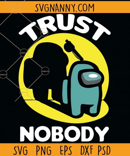  Trust nobody Among us svg, Trust nobody svg, There Is An Impostor Among Us SVG, Among Us SVG, Gift Shirt for Gamer SVG, Among Us Game svg, Game lover SVG file