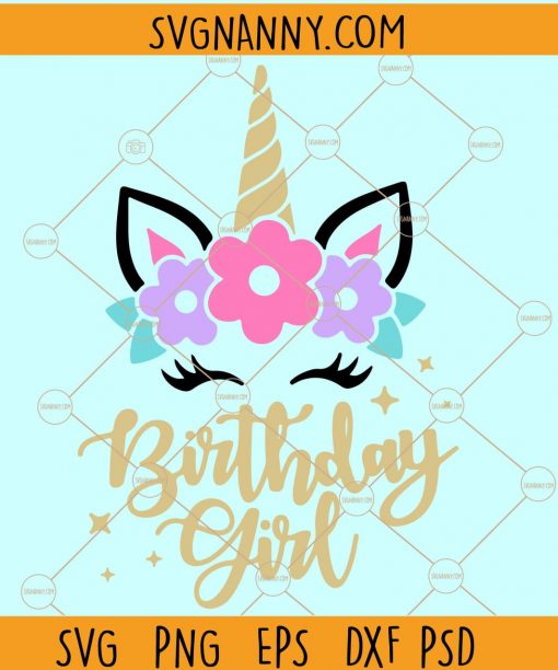 Unicorn Birthday Girl Svg, Unicorn Svg, Unicorn Face Svg, Unicorn Birthday Girl Svg, Birthday Girl Svg, It’s my birthday svg  files