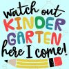 Watch Out Kindergarten Here I Come SVG, first day of kindergarten svg, Kids Kindergarten Shirt svg, Kindergarten svg, Girl Kindergarten Svg, Back to School, First Day Svg, teacher school shirt SVG Files