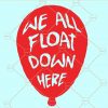 We all float down here SVG, Clown SVG, IT SVG, Jessie SVG, Halloween SVG, Pennywise SVG, Penny wise Cut File, It Movie SVG, IT SVG, You’ll Float Too svg, IT Movie Halloween SVG file
