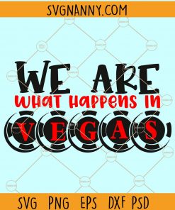 We are what happens in Vegas svg, What happens in Vegas stays in Vegas svg, Vegas svg files for cricut, What happens in Vegas, Vegas Baby svg, casino svg, las Vegas clipart, Las Vegas svg Files