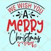 We wish you a merry christmas SVG, Christmas SVG, Christ is Born SVG, Christmas Sign Svg, Holidays SVG, Merry Christmas Shirt svg, Merry christmas Svg, holiday svg files