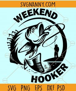 Weekend Hooker svg, Fishing Svg, Funny fisherman svg, Lake svg, Lake SVG file, bass fishing svg, Fishing Dad svg, Fathers Day svg, fisherman gift svg Files