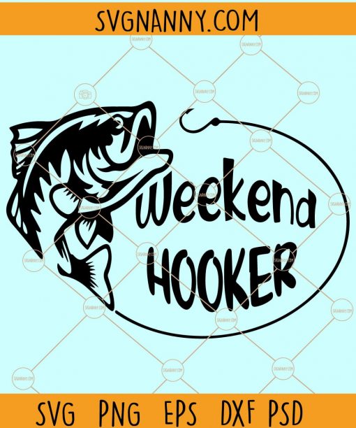 Weekend Hooker svg, Fishing Svg, Funny fisherman svg, Lake svg, Lake SVG file, bass fishing svg, Fishing Dad svg, Fathers Day svg, fisherman gift svg Files